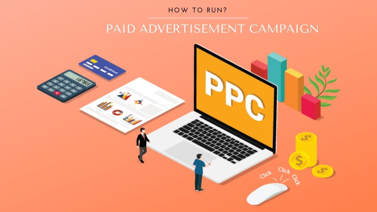 How To Run An Effective Paid Advertisement Campaign? run-paid-advertisement-campaign